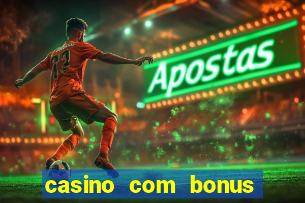 casino com bonus de registo sem deposito