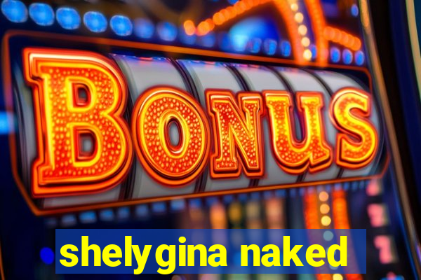 shelygina naked