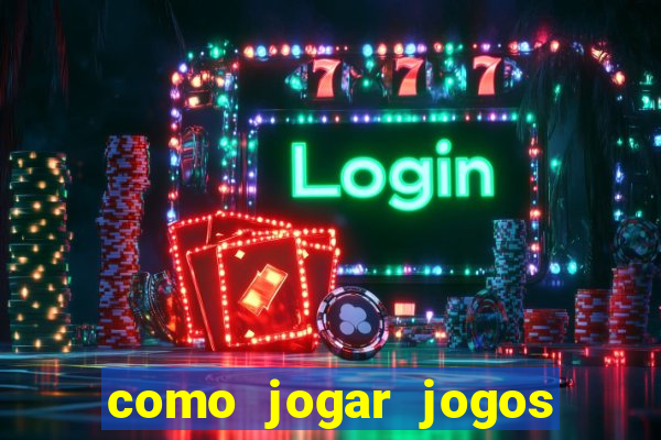 como jogar jogos de aposta