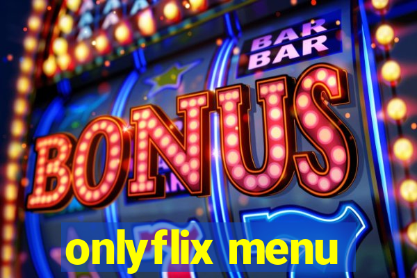 onlyflix menu