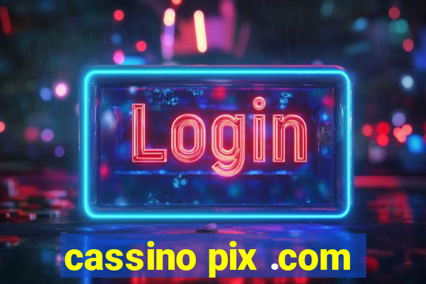 cassino pix .com