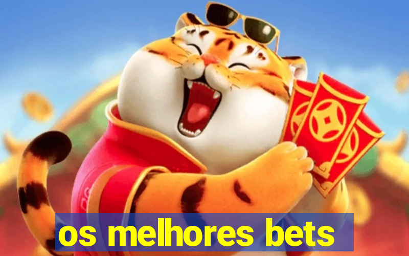 os melhores bets