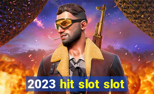 2023 hit slot slot