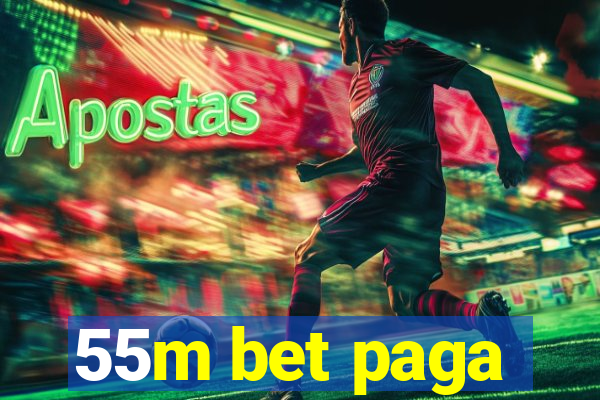 55m bet paga