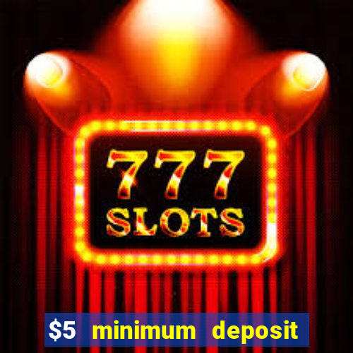 $5 minimum deposit casino australia 2024