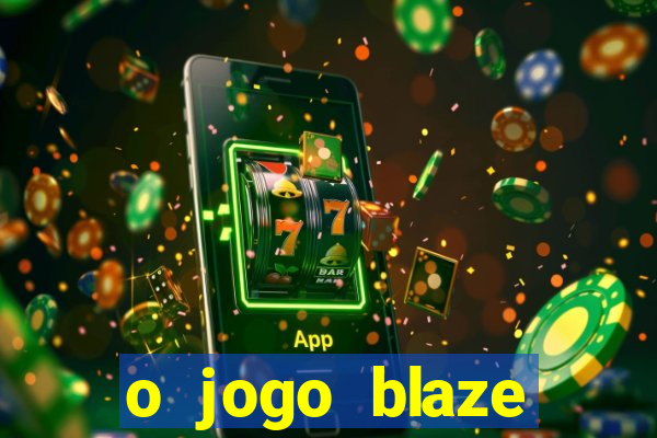 o jogo blaze casino paga mesmo