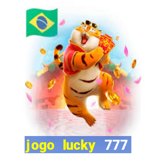 jogo lucky 777 paga mesmo