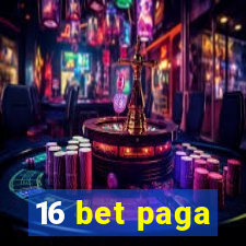 16 bet paga