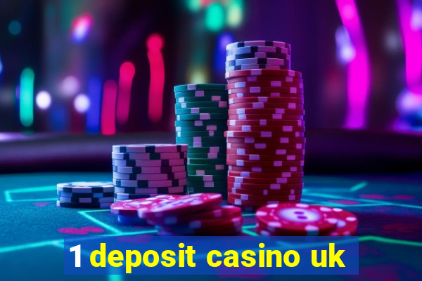 1 deposit casino uk