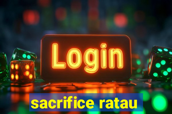 sacrifice ratau