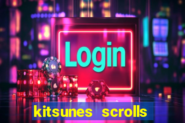 kitsunes scrolls slot free play