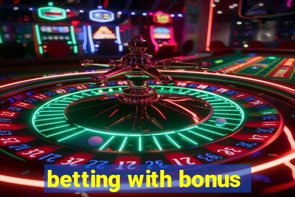 betting with bonus