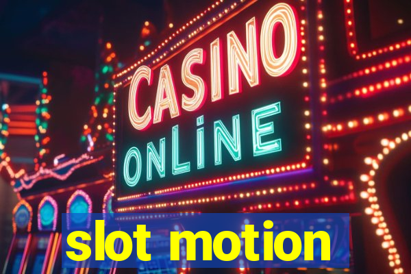 slot motion