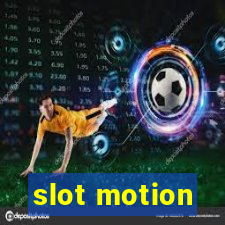 slot motion