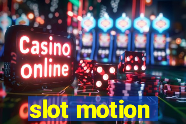 slot motion