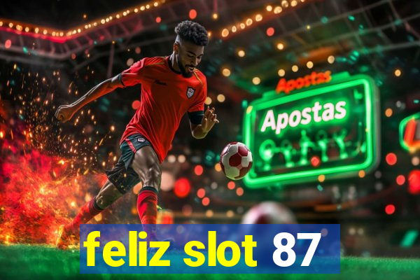 feliz slot 87