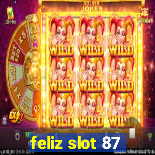 feliz slot 87