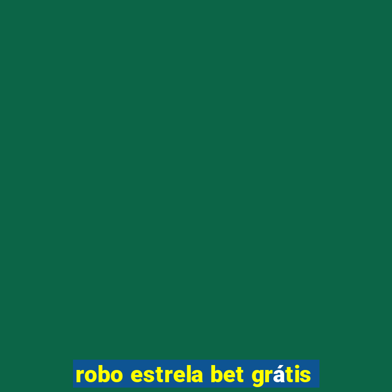 robo estrela bet grátis