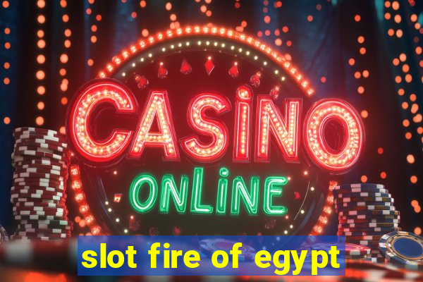 slot fire of egypt