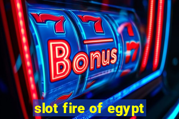 slot fire of egypt