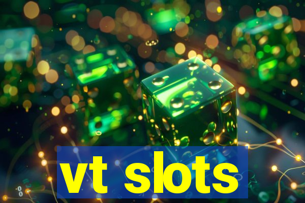 vt slots