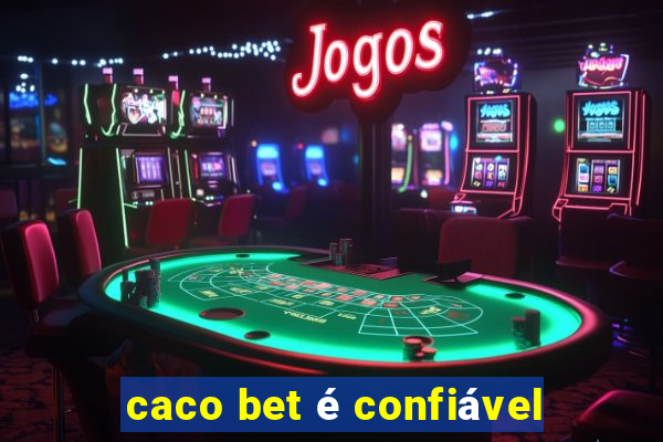 caco bet é confiável