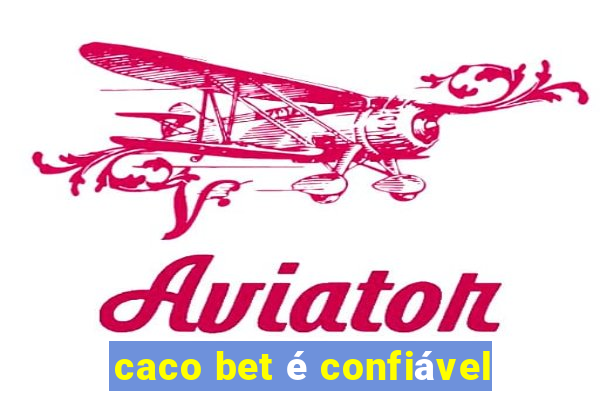 caco bet é confiável