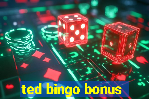 ted bingo bonus