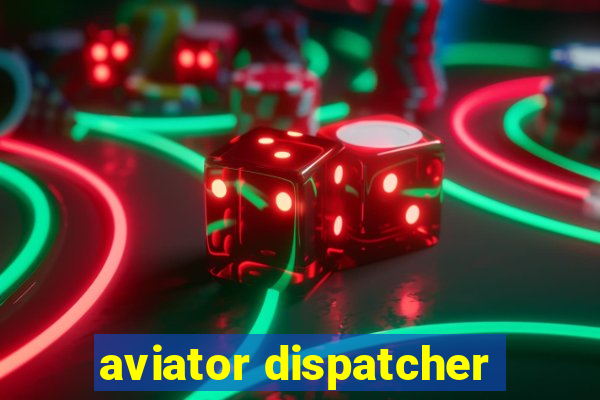 aviator dispatcher