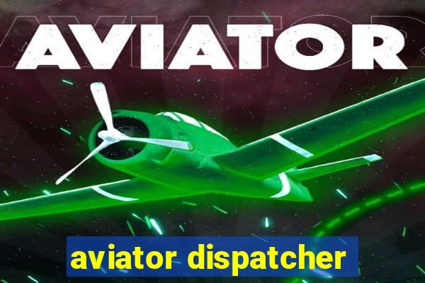 aviator dispatcher