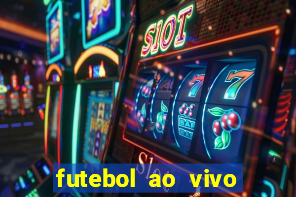 futebol ao vivo max tv