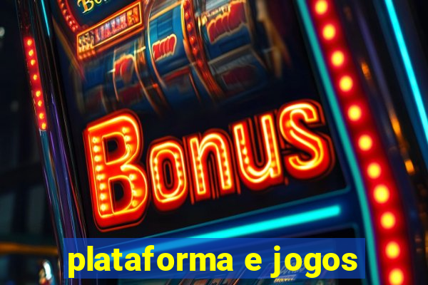 plataforma e jogos