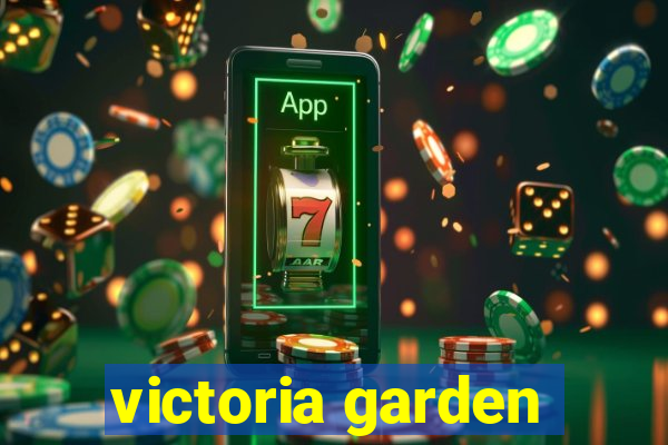 victoria garden