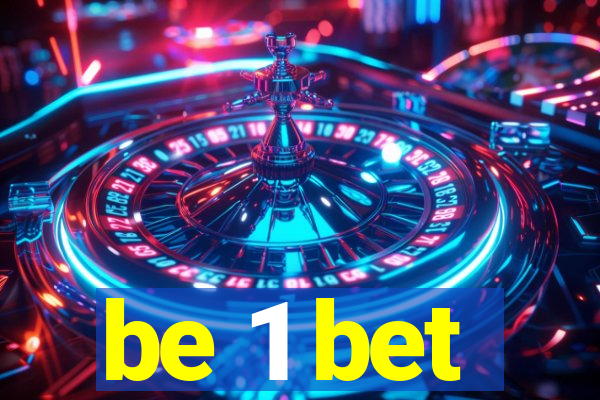 be 1 bet