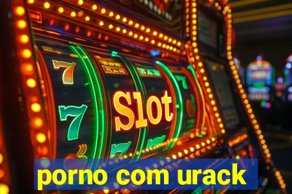 porno com urack