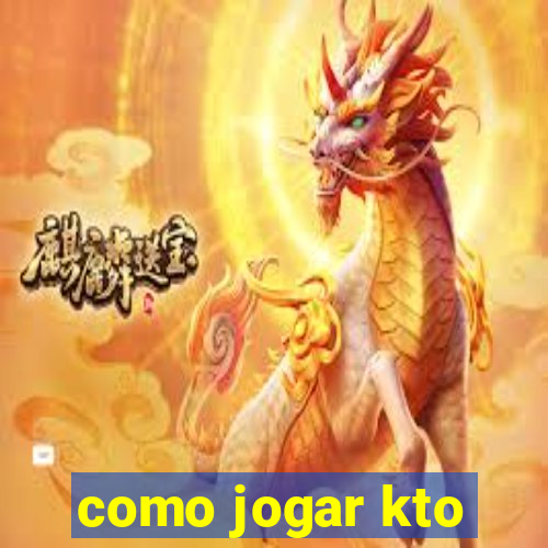 como jogar kto