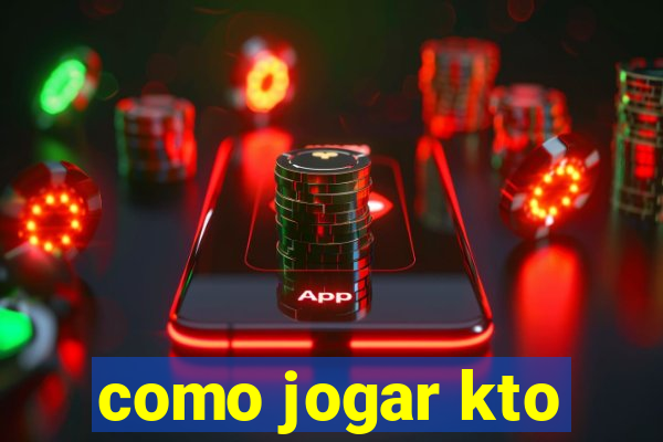 como jogar kto