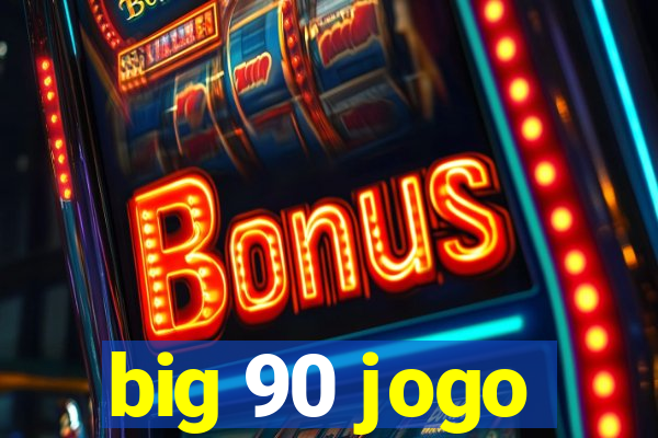 big 90 jogo