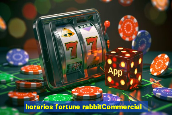 horarios fortune rabbitCommercial