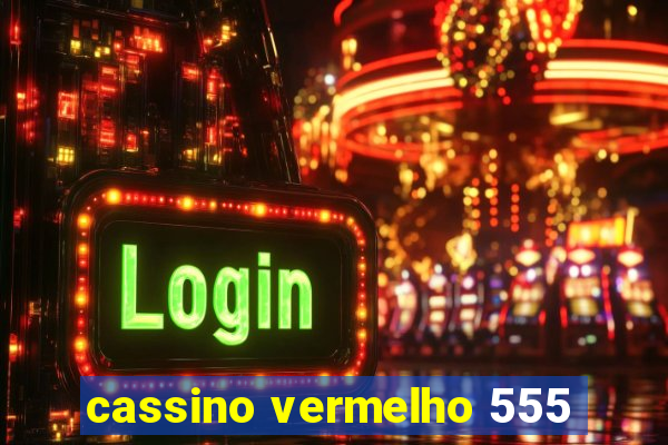 cassino vermelho 555