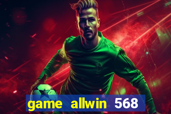 game allwin 568 com login