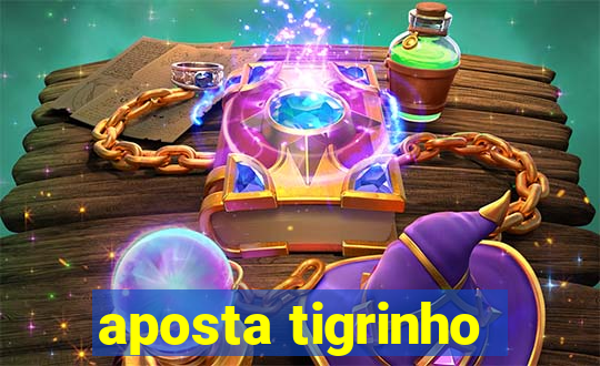 aposta tigrinho