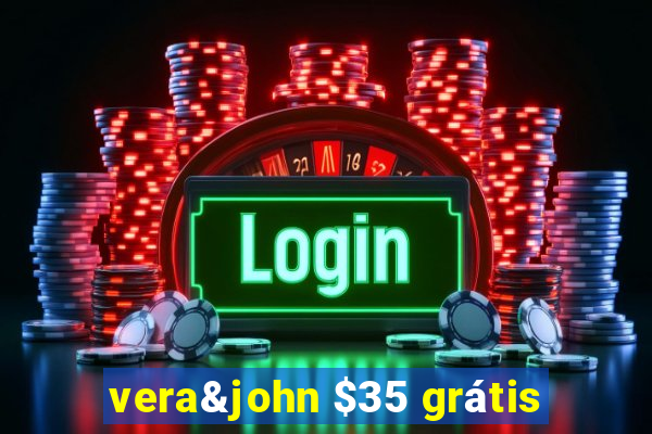 vera&john $35 grátis