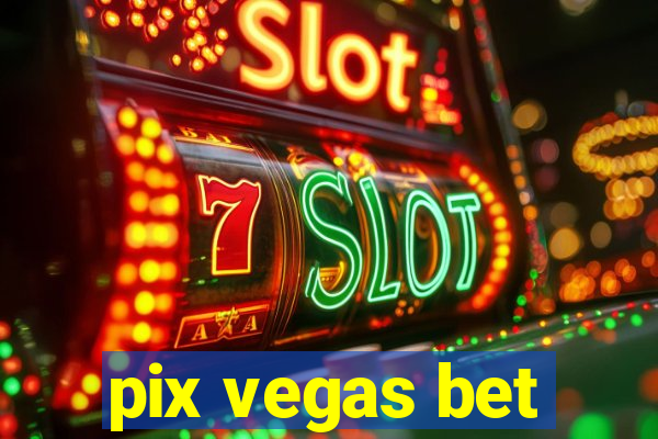 pix vegas bet