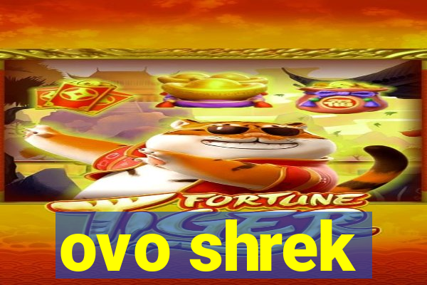 ovo shrek