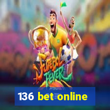 136 bet online