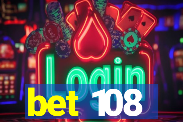 bet 108