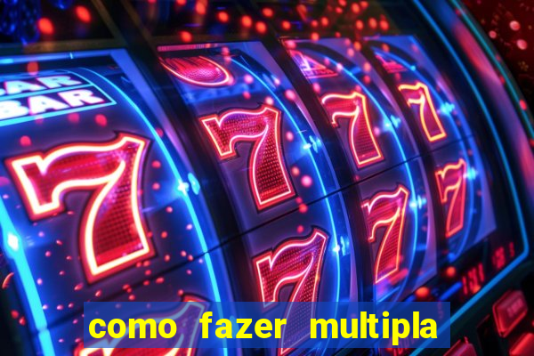 como fazer multipla na bet