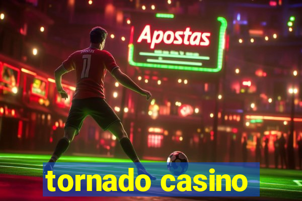 tornado casino