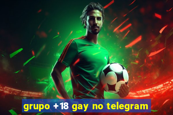 grupo +18 gay no telegram